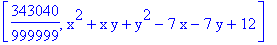 [343040/999999, x^2+x*y+y^2-7*x-7*y+12]